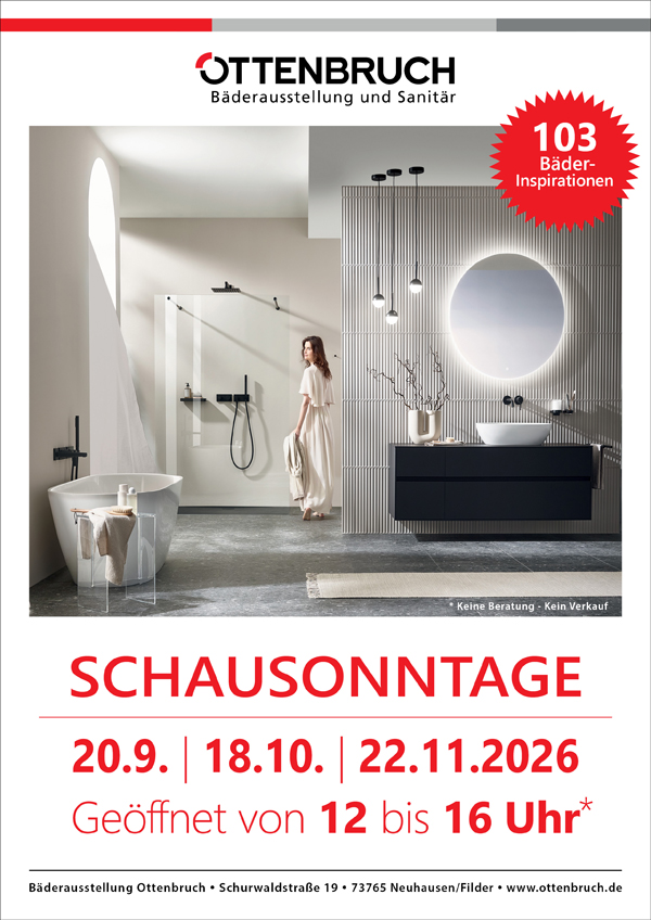 Schausonntage in unserer Bäderausstellung in Neuhausen/Fildern am 20.9., 18.10. und 22.11.2026. Keine Beratung und kein Verkauf!