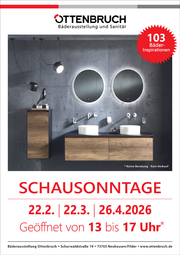 Schausonntage in unserer Bäderausstellung in Neuhausen/Fildern am 22.2., 22.3. und 26.4.2026. Keine Beratung und kein Verkauf!