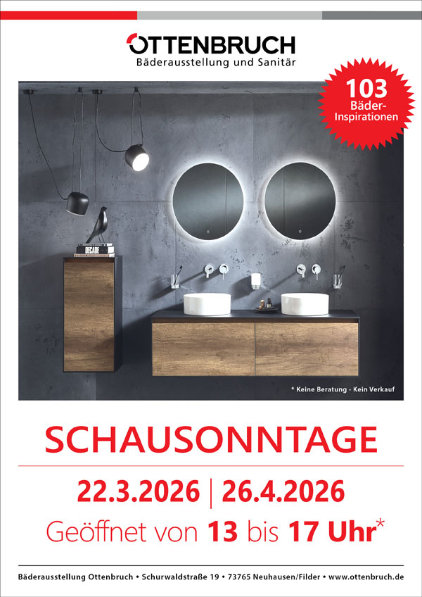 Schausonntage in unserer Bäderausstellung in Neuhausen/Fildern am 22.3.2026 und am 26.4.2026. Keine Beratung und kein Verkauf!